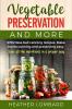 VEGETABLE PRESERVATION AND MORE