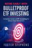 RETIRE EARLY  WITH  BULLETPROOF ETF INVESTING