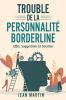 Trouble De La Personnalité Borderline: Effet, Suggestions Et Solution (French Edition)