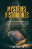 Mystères Historiques: La Vérité Derrière Les Événements Et Les Conspirations Les Plus Déroutants Du Monde - Des Histoires Époustouflantes Sur Quatre ... Conspiration De L'Histoire ! (French Edition)