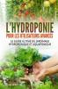 L'Hydroponie Pour Les Utilisateurs Avancés: Le Guide Ultime Du Jardinage Hydroponique Et Aquaponique (French Edition)