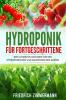 Hydroponik Für Fortgeschrittene: Der Ultimative Leitfaden Für Den Hydroponischen Und Aquaponischen Garten (German Edition)