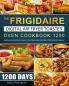 The Frigidaire Digital Air Fryer Toaster Oven Cookbook 1200: 1200 Days Quick Delicious & Easy-to-Prepare Recipes for Your Family