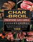 Char-Broil Propane Gas Grill Cookbook1000: The Gas Grill for successful Grilling for Beginners and Advanced Users with 1000 Days Easy Recipes