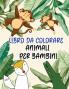 Libro da colorare animali per bambini: Libro da colorare con modelli di animali selvatici e domestici realizzati con grafica professionale per ragazze ragazzi e principianti di tutte le età.