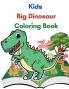Kids Big Dinosaur Coloring Book: Great Gift For Boys And Girls Ages 4-8