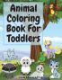Animal Coloring Book For Toddlers: Beautiful Coloring Book For Kids With Sea Creatures Farm Animals Birds and More Animal Coloring Pages For Children Toddlers Ages 2-5