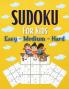 Sudoku For Kids Easy-Medium-Hard: A Collection Of Easy Medium and Hard Sudoku Puzzles For Kids Ages 6-12 With Solutions Gradually Introduce Children ... and Grow Logic Skills! 200 Puzzles of Sudoku