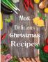 Most Delicious Christmas Recipes: Over 100 Delicious and Important Christmas Recipes