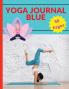 Yoga Journal Blue: A Relaxing Way to De-Stress Re-Energize and Find Balance