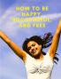 How To Be Happy Successful And Free