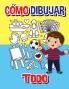 Como dibujar todo: Libro de actividades paso a paso Aprende a dibujar todo Libro de trabajo fácil y divertido para niños Cómo dibujar casi todo