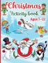 Christmas Activity Book for Kids: Boys and Girls Ages 7-12 - Activities: Coloring Logic Puzzle Maze Game Sudoku Word Search Crossword Word Scramble Dot to Dot Differences Games