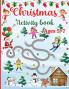 Christmas Activity Book for Kids Ages 5-7: 120 Fun Activities: Coloring Logic Puzzle Maze Game Word Search Tracing Crossword Dot to Dot Gift for Girls or Boys