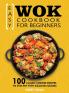 Easy Wok Cookbook for Beginners