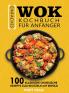 Einfaches Wok Kochbuch Für Anfänger: 100 Klassische Chinesische Rezepte Zum Brutzeln Mit Erfolg (German Edition)