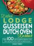 Einfach Lodge Gusseisen Dutch Oven Kochbuch