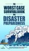 The Worst-Case Survival Book for Disaster Preparedness