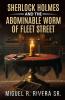 Sherlock Holmes and The Abominable Worm of Fleet Street