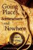 Going Places Somewhere and Nowhere