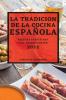 La Tradicion De La Cocina Española 2022: Recetas Exquisitas Para Principiantes (Spanish Edition)