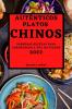 Autènticos Platos Chinos 2022: Sabrosas Recetas Para Sorprender A Tus Invitados (Spanish Edition)