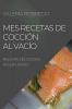 Mes Recetas De Cocción Al Vacío 2022: Recetas Deliciosas Sin Esfuerzo (Spanish Edition)