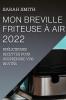 Mon Breville Friteuse À Air 2022: Délicieuses Recettes Pour Surprendre Vos Invités (French Edition)