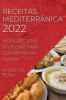 Receitas Mediterrânica 2022: Muitas Receitas Deliciosas Para Surpreender A Família (Portuguese Edition)