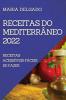 Receitas Do Mediterrâneo 2022: Receitas Acessíveis Fáceis De Fazer (Portuguese Edition)