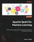 Apache Spark for Machine Learning