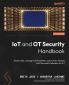 IoT and OT Security Handbook