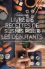 Livre De Recettes De Sushis Pour Les Débutants (French Edition)