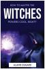 How to master the witches powers cool right?