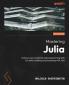 Mastering Julia - Second Edition