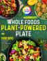 Whole Foods Plant-Powered Plate