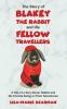 The Story of Blakey the Rabbit and His Fellow Travellers