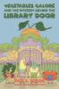 Vegetables Galore and the Mystery Behind the Library Door