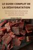 Le Guide Complet De La Déshydratation (French Edition)