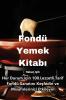 Fondü Yemek Kitabı (Turkish Edition)