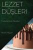 Lezzet Düşleri: Tatlılarla Dolu Pastalar (Turkish Edition)