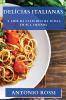 Delícias Italianas: A Arte Da Culinária Da Itália Em Sua Cozinha (Portuguese Edition)
