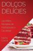 Dolços Delícies: Les Millors Receptes De Pastissos Per A Gaudeixar (Catalan Edition)
