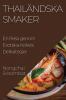 Thailändska Smaker: En Resa Genom Exotiska Kökets Delikatesser (Swedish Edition)