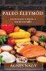 Paleo Életmód: Egészséges Ételek A Természetből (Hungarian Edition)