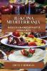 Il-Kċina Mediterranja: Riċetti Tradizzjonali u Delizzjużi (Maltese Edition)