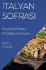 Italyan Sofrası: Büyüleyici Italyan Mutfağına Yolculuk (Turkish Edition)