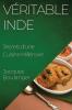 Véritable Inde: Secrets D'Une Cuisine Millénaire (French Edition)