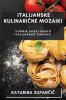 Italijanske Kulinarične Mozaiki: Vodnik Skozi Pravo Italijansko Kuhinjo (Slovene Edition)