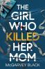 The Girl Who Killed Her Mom